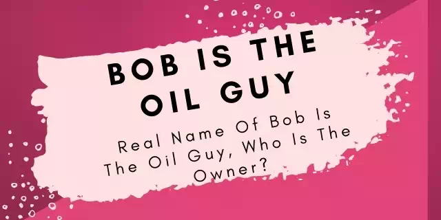 Bob Is The Oil Guy